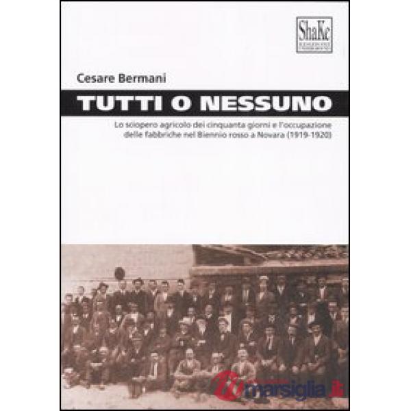Tutti o nessuno. Lo sciopero agricolo dei cinquanta giorni e l'occupazione delle
