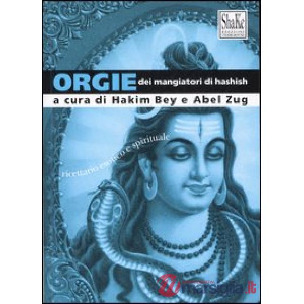 Orgie dei mangiatori di hashish. Ricettario esotico e spirituale