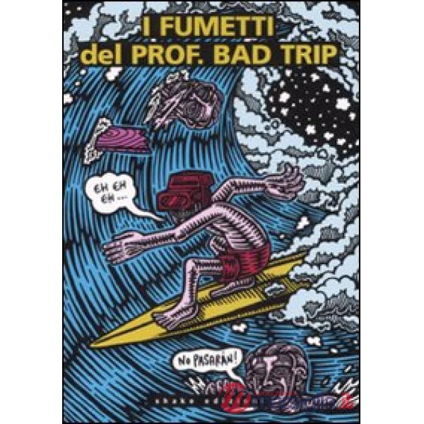 Fumetti del Prof. Bad Trip. Bad Trip comix (I)