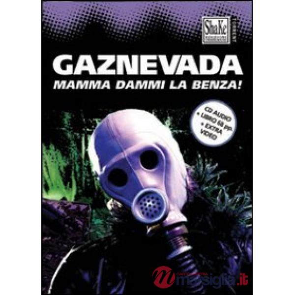 Gaznevada. Mamma dammi la benza! Con CD Audio