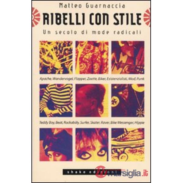 Ribelli con stile. Un secolo di mode radicali