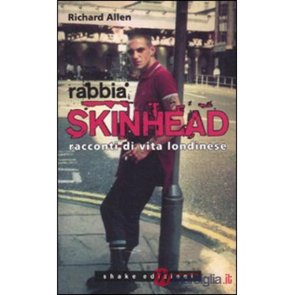 Rabbia skinhead. Racconti di vita londinese