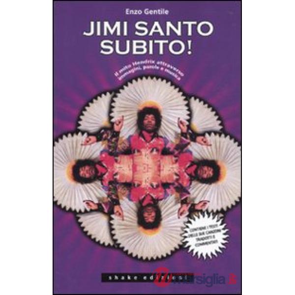 Jimi santo subito! Il mito Jimi Hendrix attraverso immagini, parole e musica