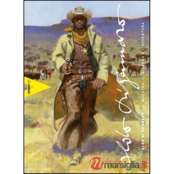 Aldo Di Gennaro. Il maestro, il disegno e l'avventura. Ediz. illustrata