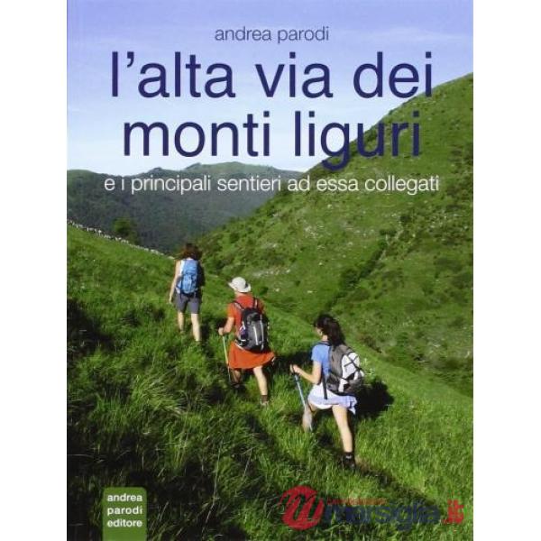 Alta Via dei monti liguri e i principali sentieri ad essa collegati (L')