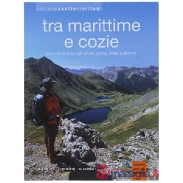 Tra Marittime e Cozie. Escursioni nelle valli Stura, Grana, Tinée e dintorni