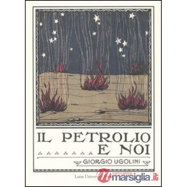 Petrolio e noi (rist. anast. Roma, 1924) (Il)