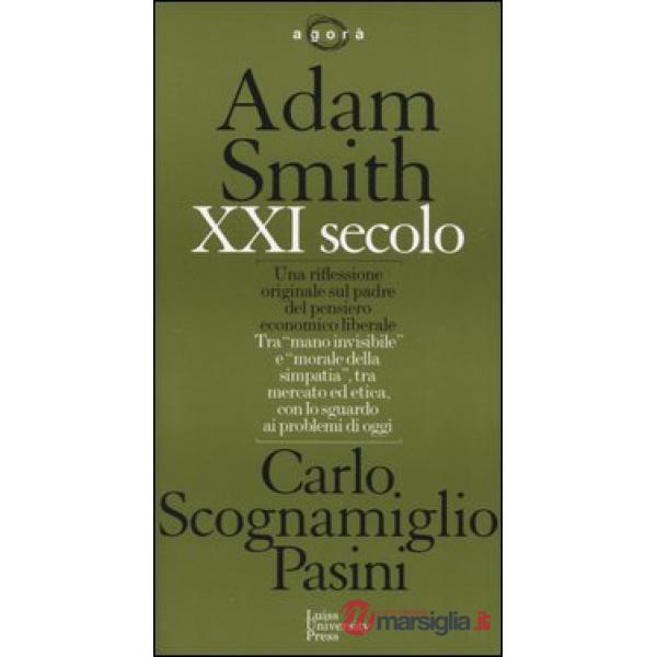 Adam Smith XXI secolo. Una riflessione originale sul perché del pensiero economi
