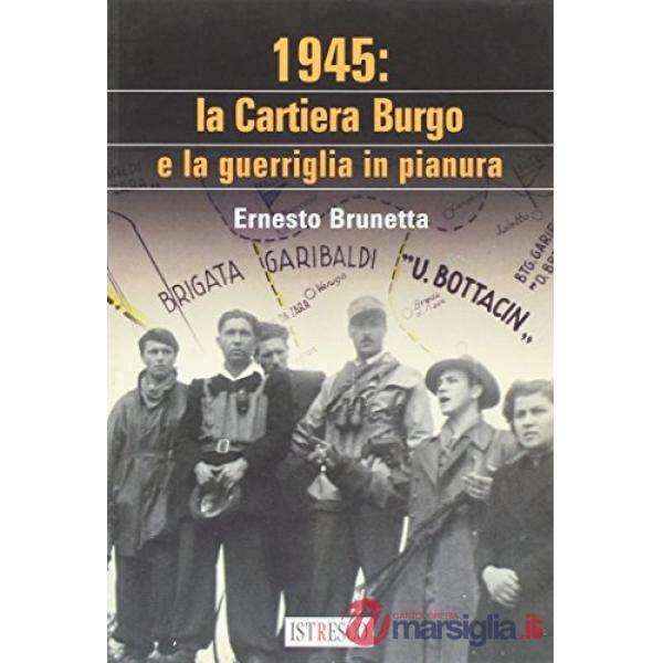 1945. La Cantiera Burgo e la guerriglia in pianura