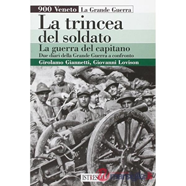 La trincea del soldato, la guerra del capitano. Due diari della grande guerra a confronto