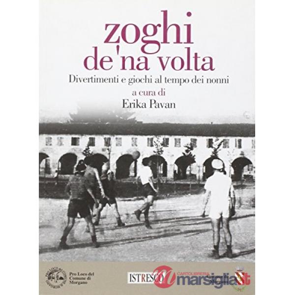 Zoghi de 'na volta. Divertimenti e giochi al tempo dei nonni