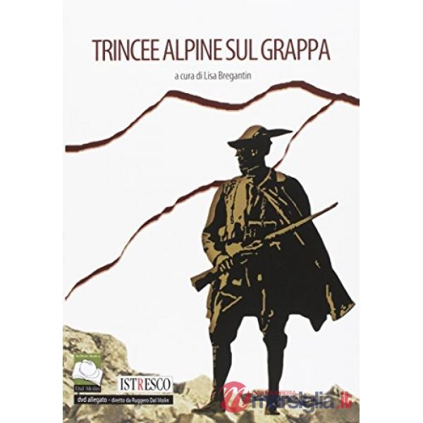 Trincee alpine. Grappa. Con DVD video