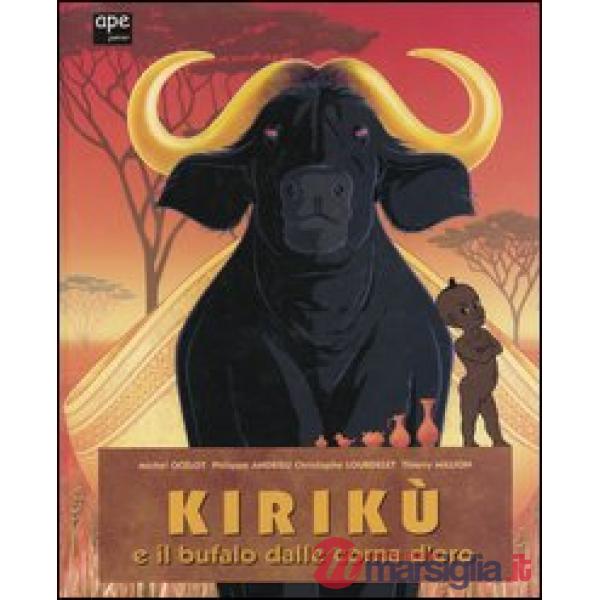 Kirikù e il bufalo dalle corna d'oro. Ediz. illustrata