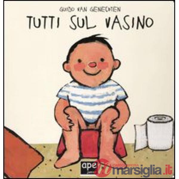 Tutti sul vasino. Ediz. illustrata