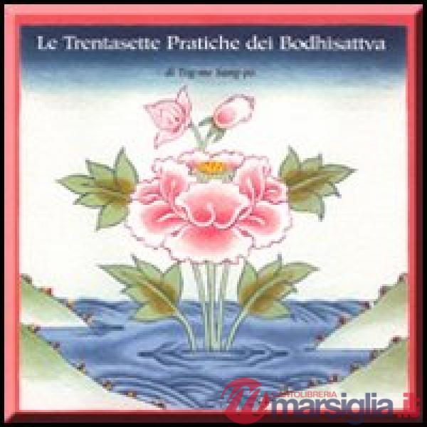 Trentasette pratiche del bodhisattva (Le)