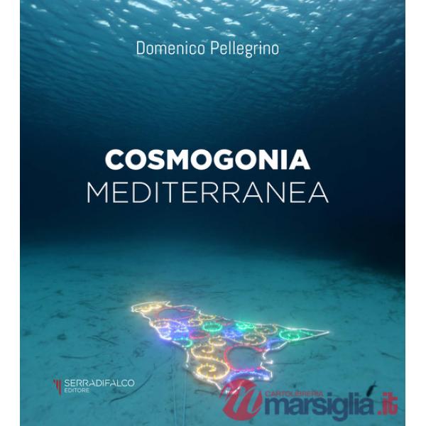 Cosmogonia mediterranea. Ediz. italiana e inglese