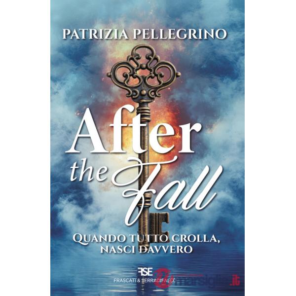 After the fall. Quando tutto crolla, nasci davvero. Ediz. integrale