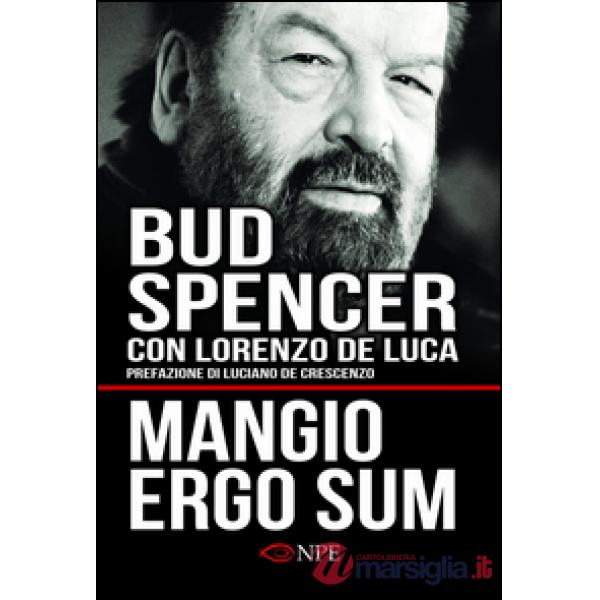 Mangio ergo sum. La vita di Bud Spencer