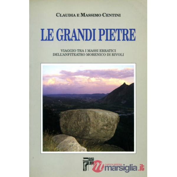 Grandi pietre. Viaggio tra i massi erratici dell'anfiteatro morenico di Rivoli (Le)