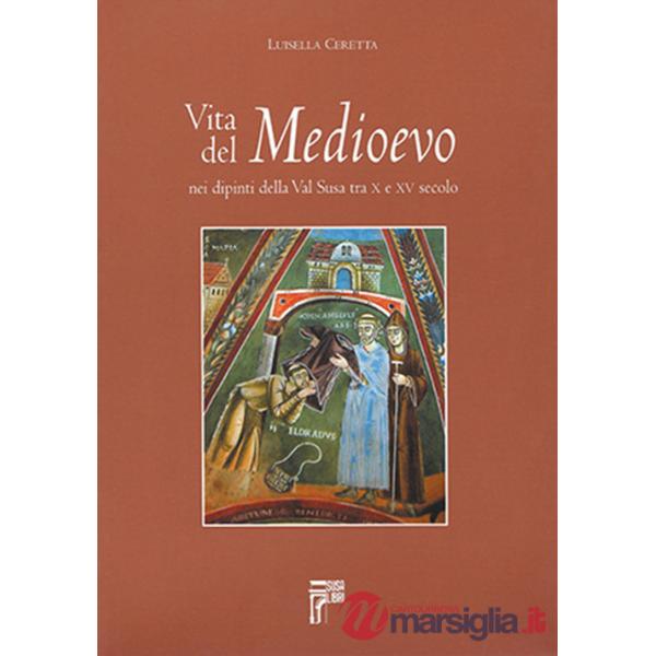 Vita del Medioevo nei dipinti della Val Susa tra X e XV secolo