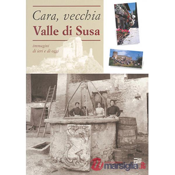 Cara, vecchia Valle di Susa. Immagini di ieri e di oggi