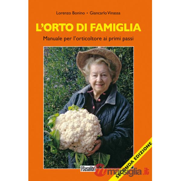 Orto di famiglia. Manuale per l'orticoltore ai primi passi (L')