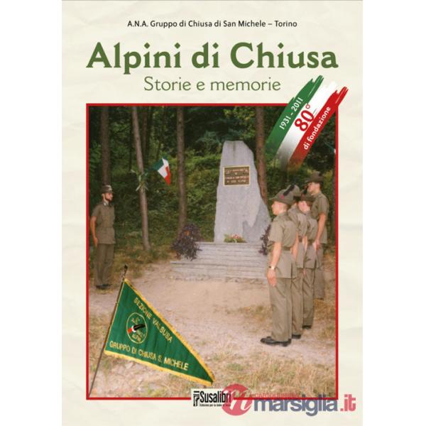 Alpini di Chiusa. Storie e memorie