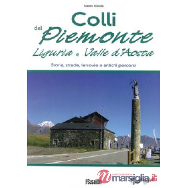Colli del Piemonte, Liguria e Valle d'Aosta. Storia, strade, ferrovie e antichi percorsi