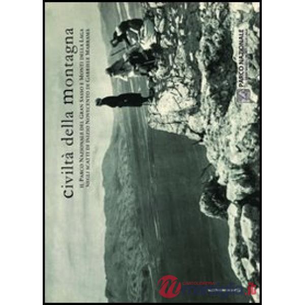 Civiltà della montagna. Il Parco nazionale del Gran Sasso e Monti della Laga negli scatti di inizio Novecento di Gabriele Marram