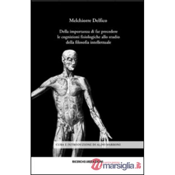 Della importanza di far precedere le cognizioni fisiologiche allo studio della filosofia intellettuale