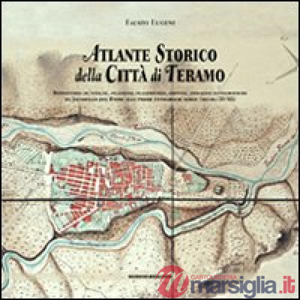 Atlante storico della città di Teramo. Repertorio di vedute, incisioni, planimetrie, dipinti, immagini fotografiche da Jacobello