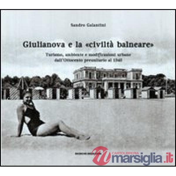 Giulianova e la «civiltà balneare». Turismo, ambiente e modificazioni urbane dall'Ottocento preunitario al 1940