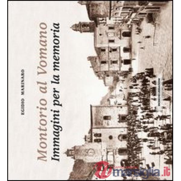 Montorio al Vomano. Immagini per la memoria. Ediz. illustrata