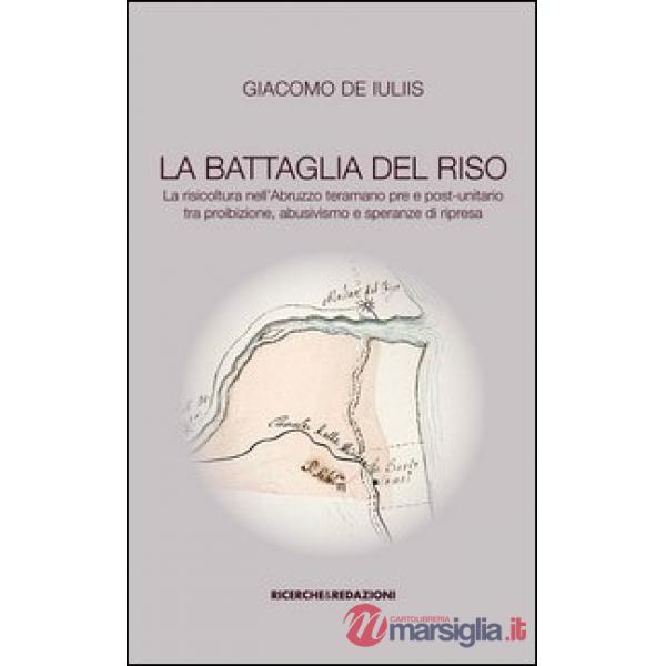Battaglia del riso. la risicoltura nell'Abruzzo teramano pre e post-unitario tra proibizione, abusivismo e speranze di ripresa (