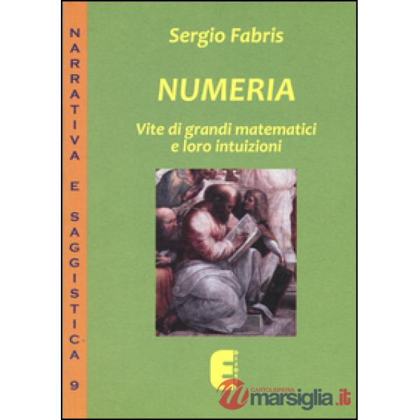 Numeria. Vite di grandi matematici e loro intuizioni
