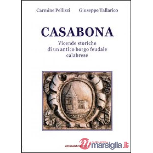 Casabona. Vicende storiche di un antico borgo feudale calabrese