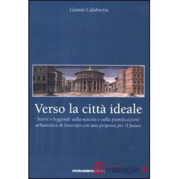 Verso la città ideale. Storie e leggende sulla nascita della pianificazione urbanistica di Soverato con una proposta per il futu