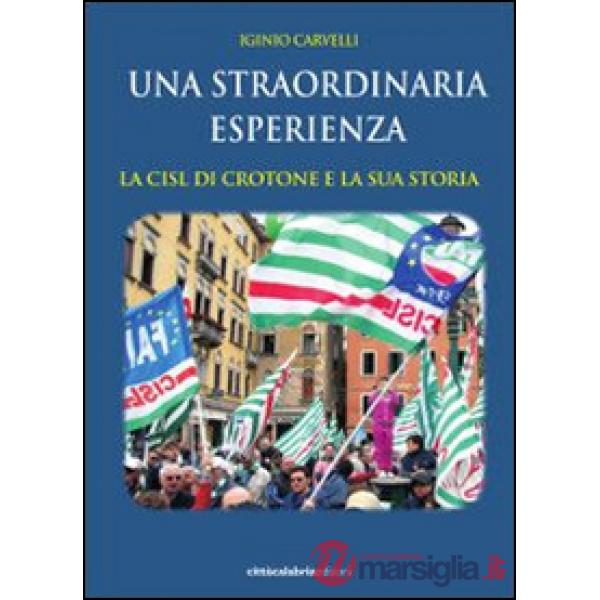 Straordinaria esperienza. La CISL di Crotone e la sua storia (La)