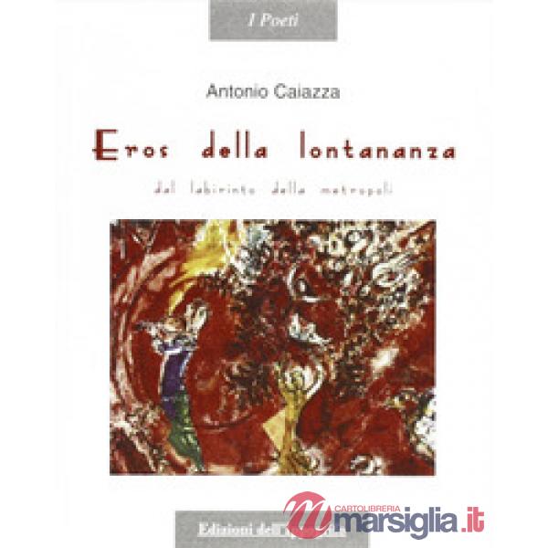 Eros della lontananza. Dal labirinto della metropoli