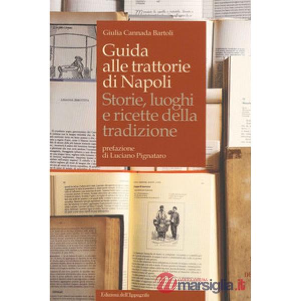 Guida alle trattorie di Napoli. Storie, luoghi e ricette della tradizione