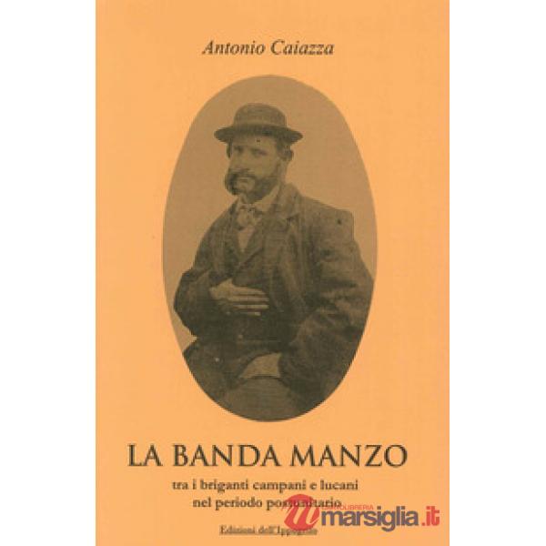 Banda Manzo tra briganti campani e lucani nel periodo postunitario (La)