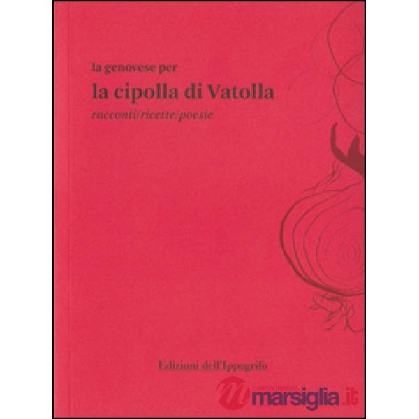 Genovese per la cipolla di Vatolla. Racconti/ricette/poesie (La)