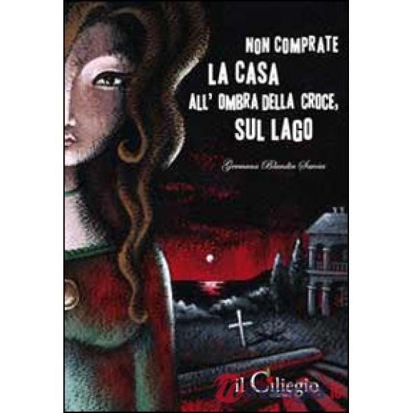 Non comprate la casa all'ombra della croce, sul lago