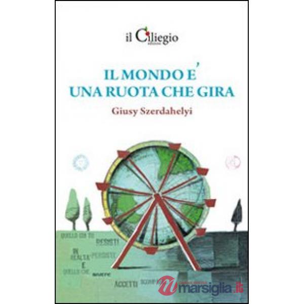 Mondo è una ruota che gira (Il)