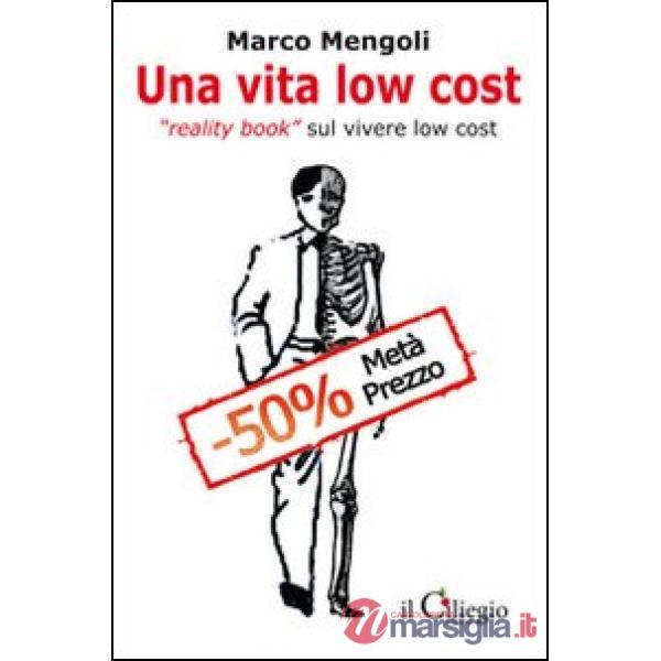 Vita low cost. Reality book sul vivere low cost (Una)