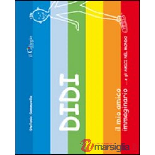 Didi il mio amico immaginario... e gli amici nel mondo. Ediz. illustrata
