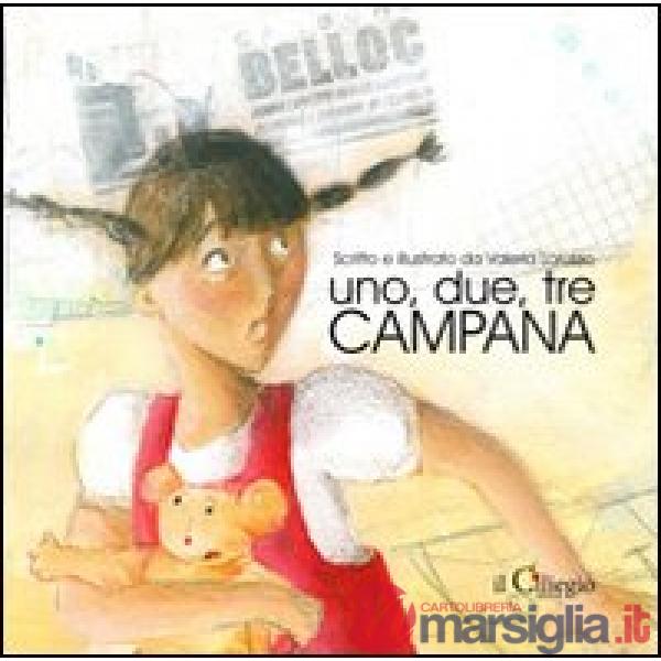 Uno, due, tre campana. Ediz. illustrata