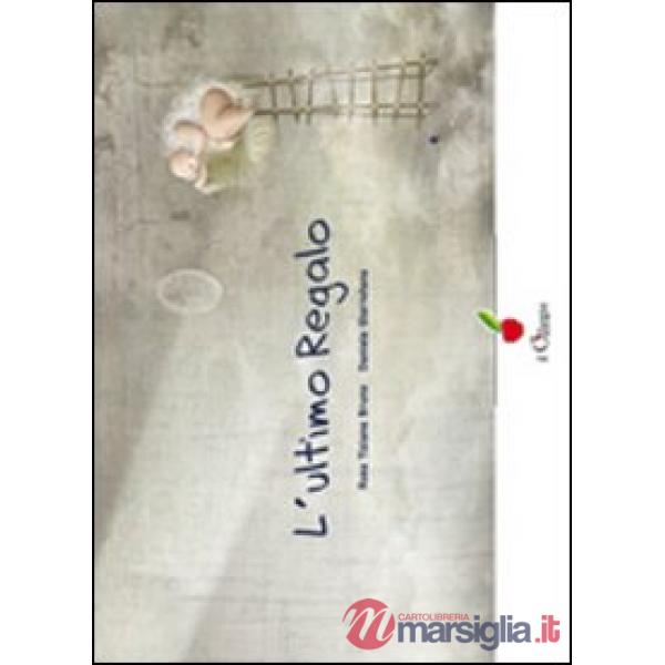 Ultimo regalo. Ediz. illustrata (L')