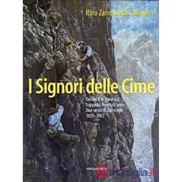 Signori delle cime. Dolomiti di Comelico, Sappada, Auronzo, Sesto. Due secoli di alpinismo 1820-2002 (I)