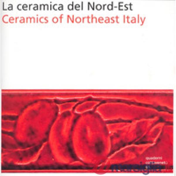 Ceramica del nord-est. Ediz. italiana e inglese (La)